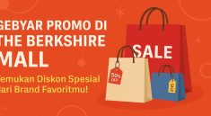 Gebyar Promo di The Berkshire Mall Temukan Diskon Spesial dari Brand Favoritmu!