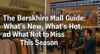 The Berkshire Mall Guide: What’s New, What’s Hot, and What Not to Miss This Season