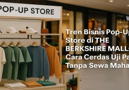 Tren Bisnis Pop-Up Store di The Berkshire Mall Cara Cerdas Uji Pasar Tanpa Sewa Mahal