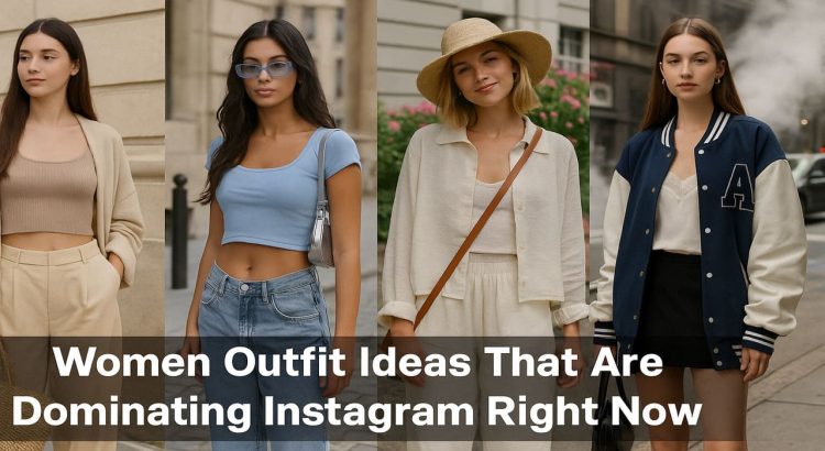 Women Outfit Ideas That Are Dominating Instagram Right Now
