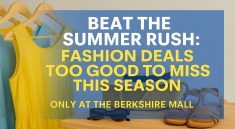 Fashion Deals Too Good to Miss This Season Only at The Berkshire Mall