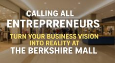 Calling All Entrepreneurs Turn Your Business Vision into Reality at The Berkshire Mall