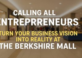 Calling All Entrepreneurs Turn Your Business Vision into Reality at The Berkshire Mall