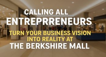 Calling All Entrepreneurs: Turn Your Business Vision into Reality at The Berkshire Mall