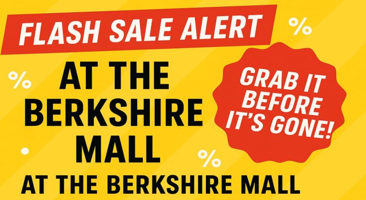 Flash Sale Event at The Berkshire Mall Grab It Before It’s Gone!