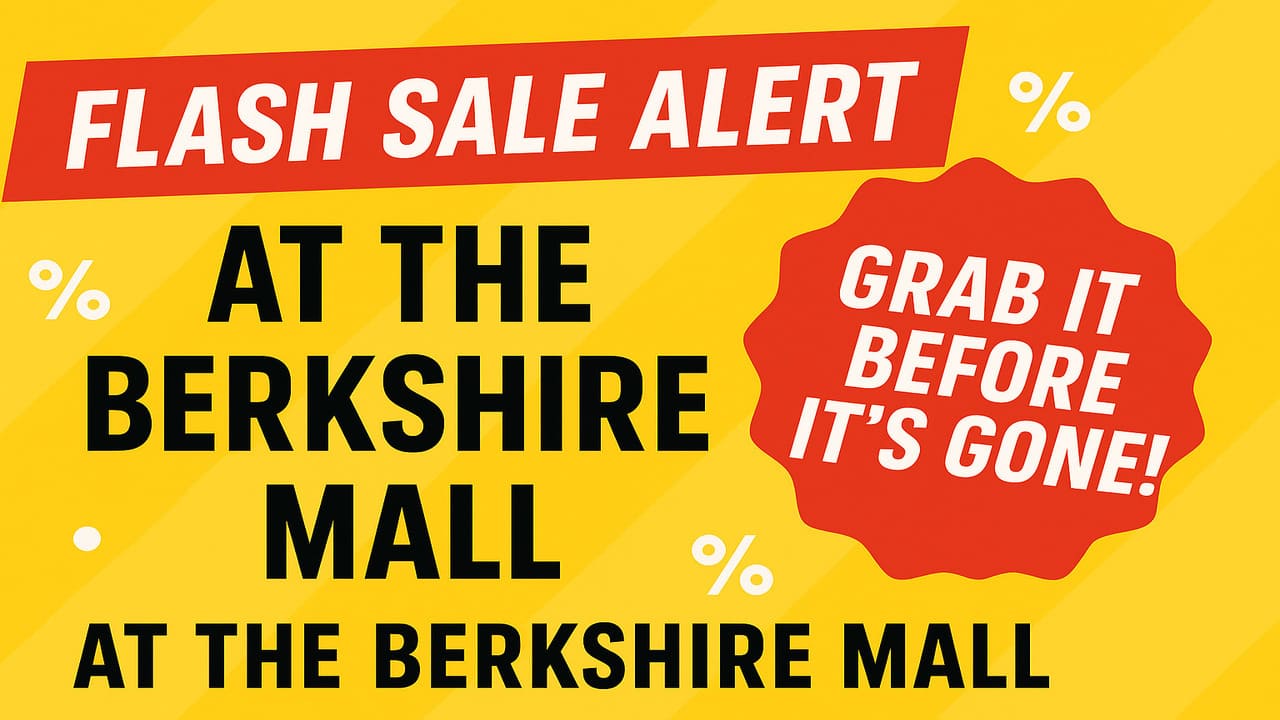 Flash Sale Event at The Berkshire Mall Grab It Before It’s Gone!