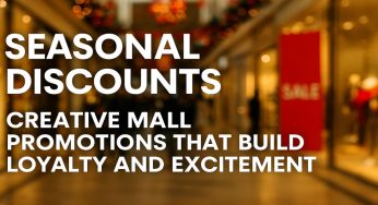 Seasonal Discounts: Creative Mall Promotions That Build Loyalty and Excitement