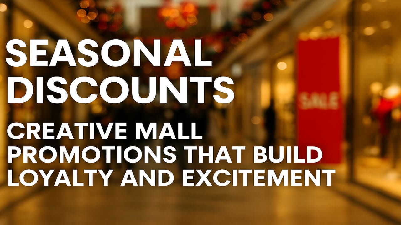 Seasonal Discounts Creative Mall Promotions That Build Loyalty and Excitement