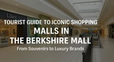 Tourist Guide to Iconic Shopping Malls in The Berkshire Mall From Souvenirs to Luxury Brands