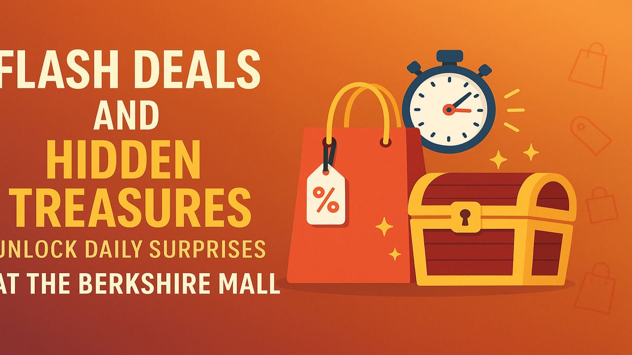 Flash Deals and Hidden Treasures Unlock Daily Surprises at The Berkshire Mall