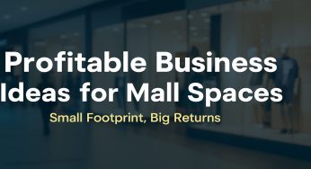 Profitable Business Ideas for Mall Spaces: Small Footprint and Maximum Returns