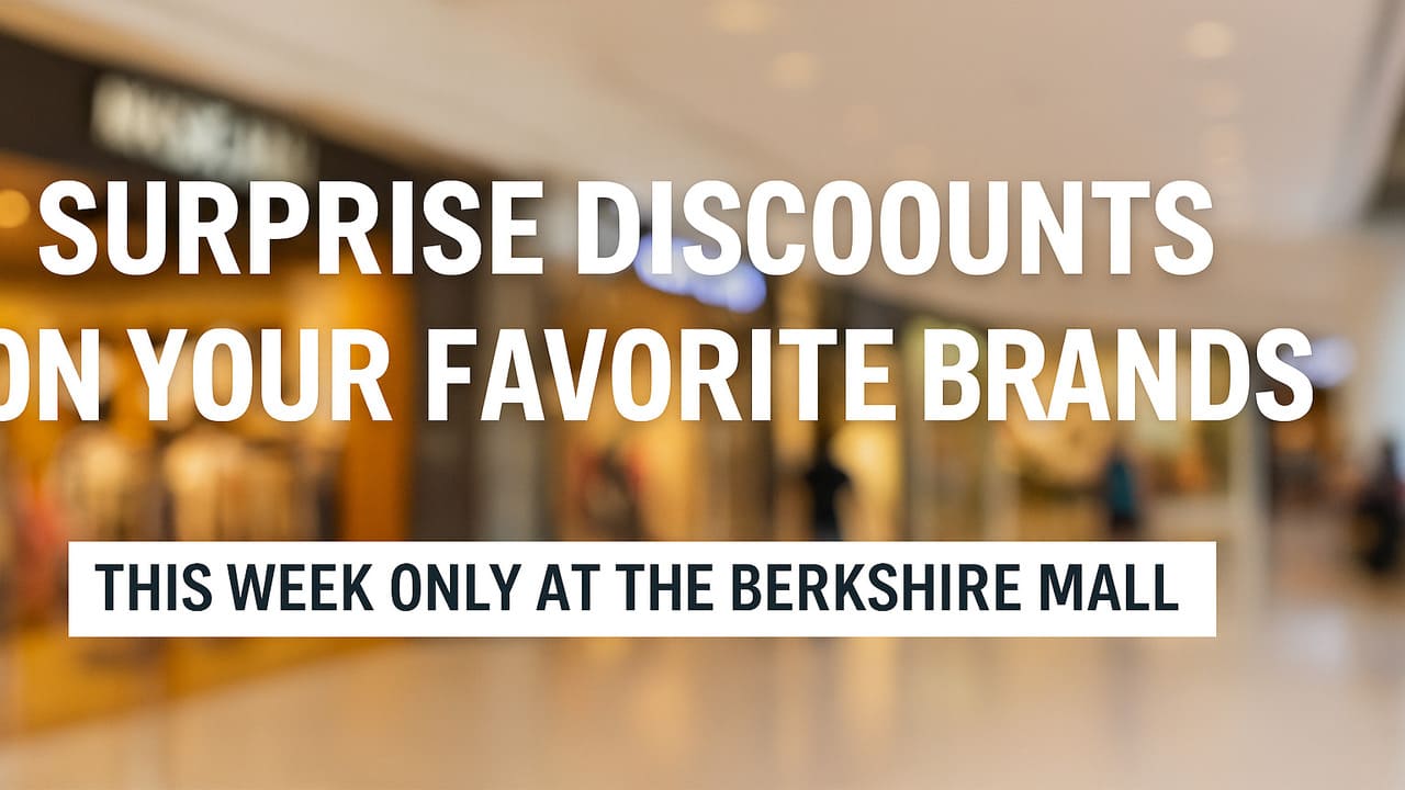 Surprise Discounts on Your Favorite Brands This Week Only at The Berkshire Mall