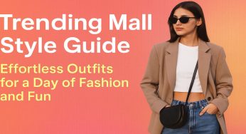 Trending Mall Style Guide: Effortless Outfits for a Day of Fashion and Fun