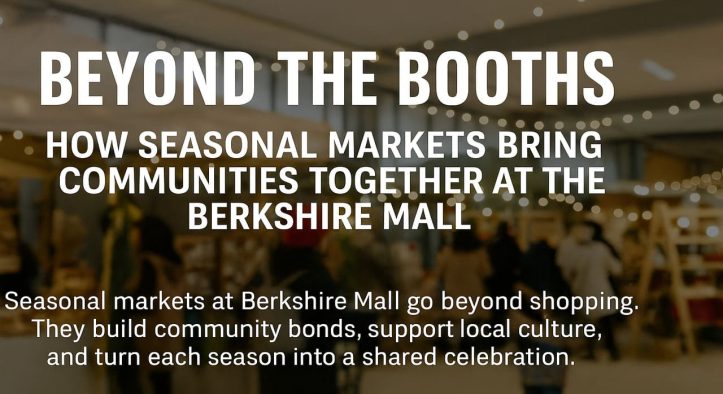 Beyond the Booths: How Seasonal Markets Bring Communities Together at the Berkshire Mall