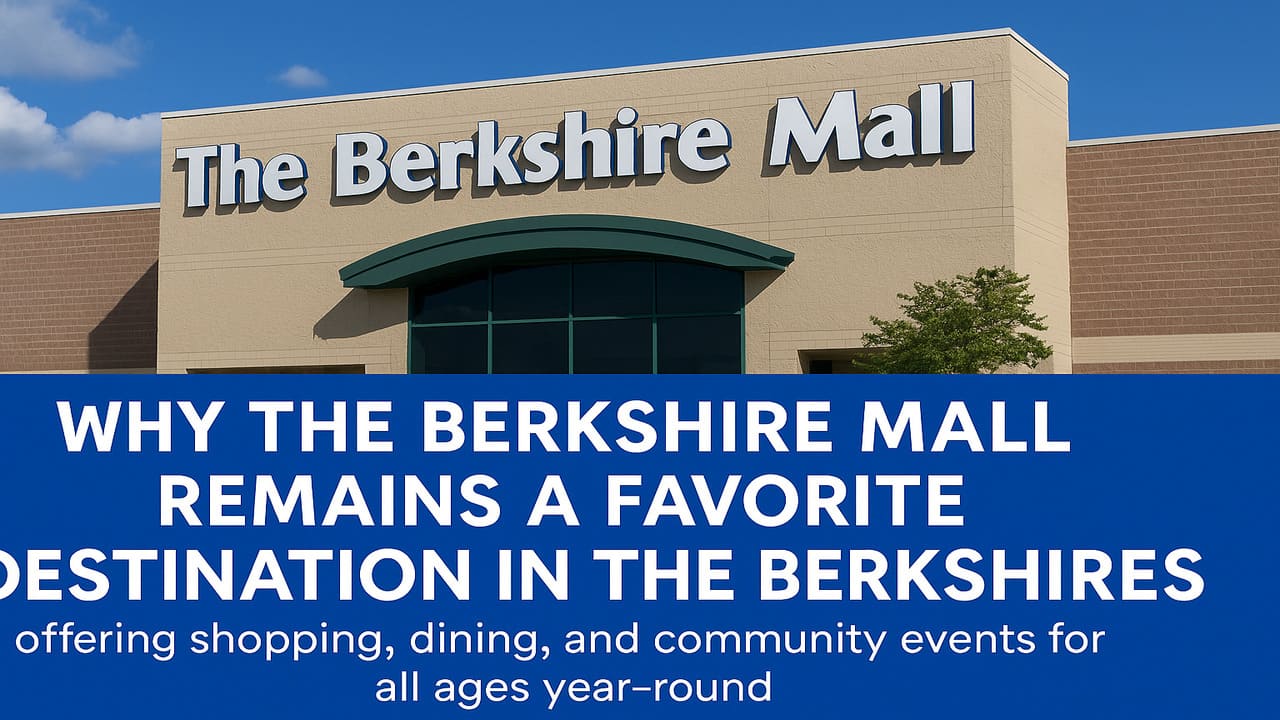 Why The Berkshire Mall Remains a Favorite Destination in the Berkshires