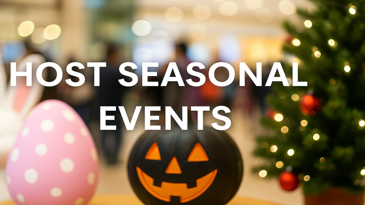 Hosting Seasonal Events The Secret to Driving More Visitors to Your Shopping Centre