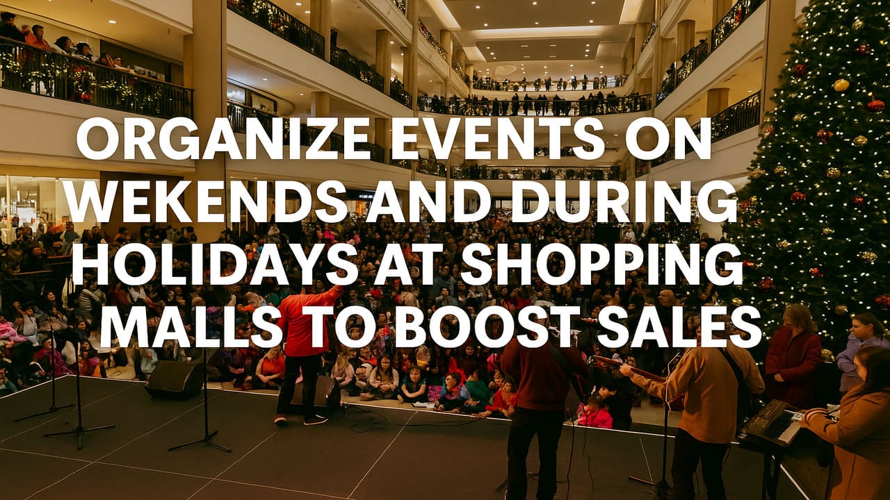 Organizing Events at Shopping Malls A Weekend and Holiday Sales Strategy